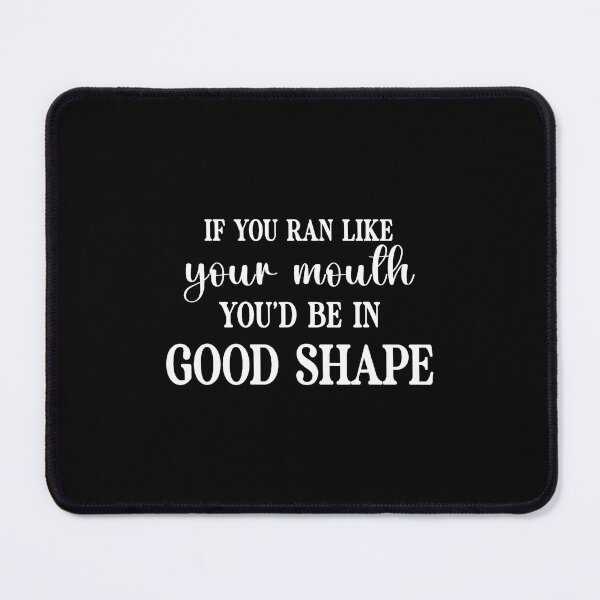 Item preview, If You Ran Like Your Mouth You'D Be Good Funny Sarcasm Humor designed and sold by BeulahJoseph.