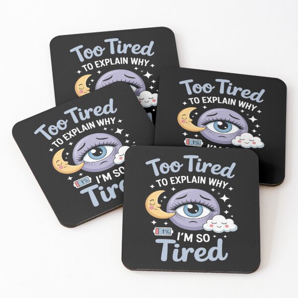 Item preview, Too Tired to Explain designed and sold by SnackPAC.
