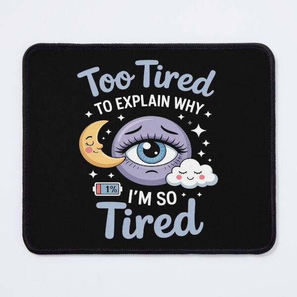 Item preview, Too Tired to Explain designed and sold by SnackPAC.