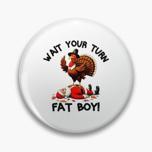 Item preview, Turn Wait Fatboy Your Turkey Thanksgiving Meme Funny Classic designed and sold by Rocklaretbean.
