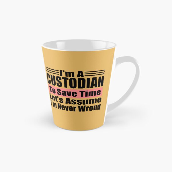 Item preview, I'm a Custodian to Save Time Let's assume I'm Never Wrong, Custodian Birthday, Protector Gift Idea designed and sold by karibov.