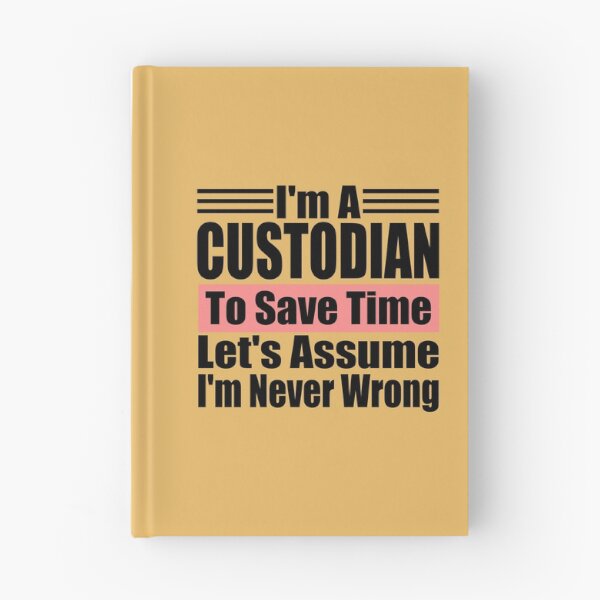 Item preview, I'm a Custodian to Save Time Let's assume I'm Never Wrong, Custodian Birthday, Protector Gift Idea designed and sold by karibov.