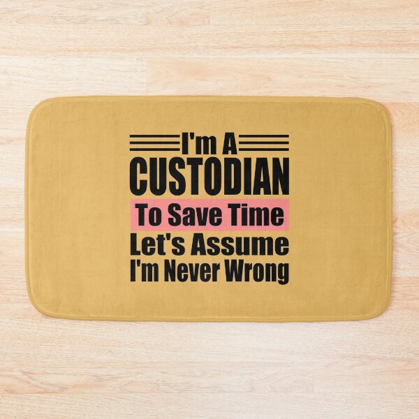 Item preview, I'm a Custodian to Save Time Let's assume I'm Never Wrong, Custodian Birthday, Protector Gift Idea designed and sold by karibov.