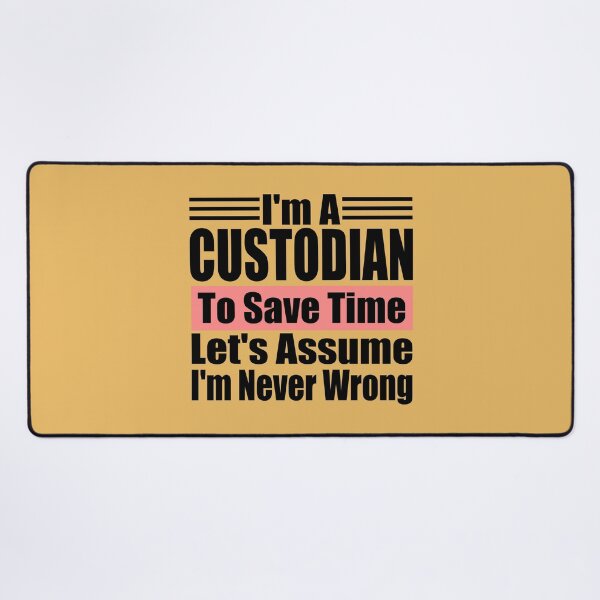 Item preview, I'm a Custodian to Save Time Let's assume I'm Never Wrong, Custodian Birthday, Protector Gift Idea designed and sold by karibov.