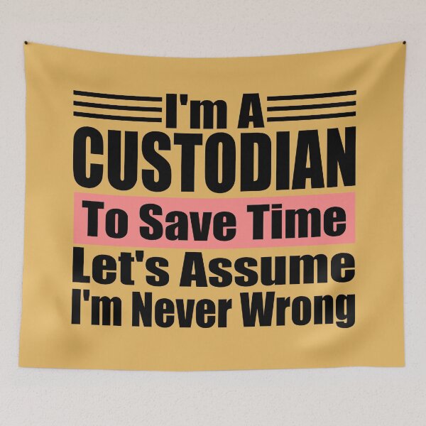 Item preview, I'm a Custodian to Save Time Let's assume I'm Never Wrong, Custodian Birthday, Protector Gift Idea designed and sold by karibov.