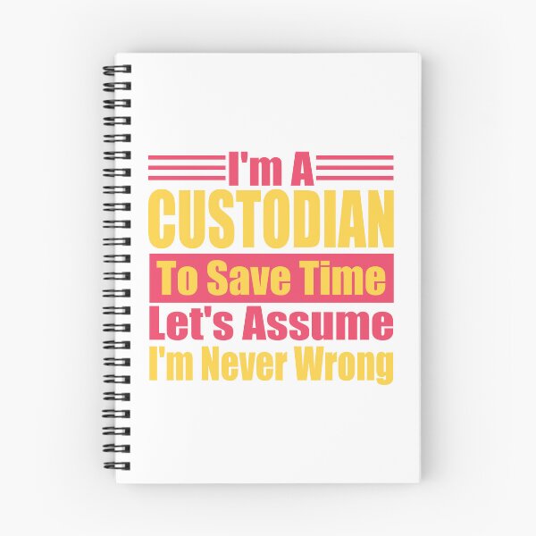 Item preview, Funny Custodian Quote – "I'm a Custodian, To Save Time Let's Assume I'm Never Wrong" – Janitor Gift Idea designed and sold by karibov.
