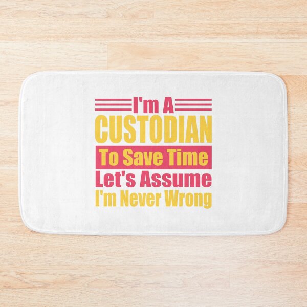 Item preview, Funny Custodian Quote – "I'm a Custodian, To Save Time Let's Assume I'm Never Wrong" – Janitor Gift Idea designed and sold by karibov.
