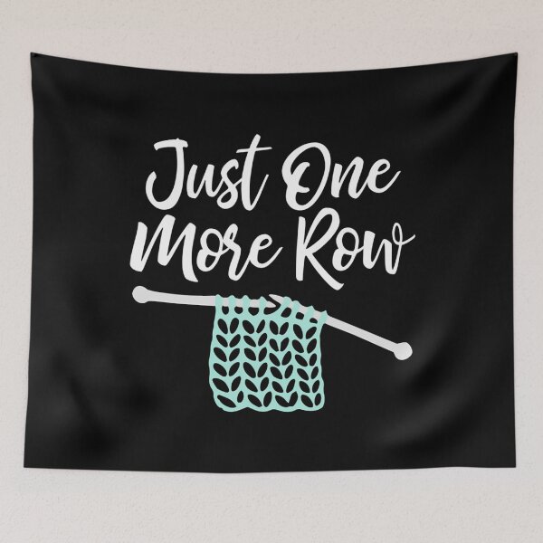 Item preview, Just One More Row - Funny Knitting Print designed and sold by LeanneCarolina.
