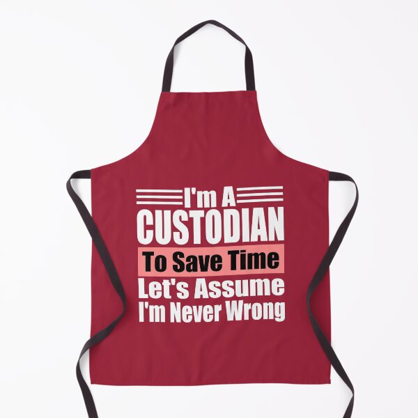 Item preview, Funny Custodian Quote – “I’m a Custodian, Let’s Assume I’m Never Wrong” – Humor Gift for Protectors & School Staff designed and sold by karibov.