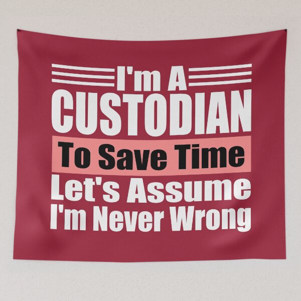 Item preview, Funny Custodian Quote – “I’m a Custodian, Let’s Assume I’m Never Wrong” – Humor Gift for Protectors & School Staff designed and sold by karibov.