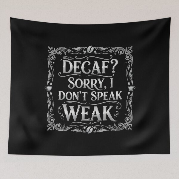 Item preview, DECAF? SORRY, I DON'T SPEAK WEAK funny coffee lover caffein addict no to decaf coffee refreshing effect strong coffee designed and sold by Jt41.