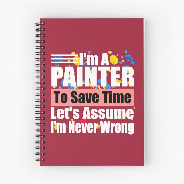Item preview, Funny Painter Quote – “I’m a Painter, Let’s Assume I’m Never Wrong” – Humor Gift for Artists & Art Lovers designed and sold by karibov.