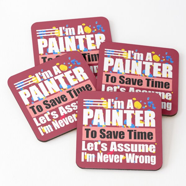 Item preview, Funny Painter Quote – “I’m a Painter, Let’s Assume I’m Never Wrong” – Humor Gift for Artists & Art Lovers designed and sold by karibov.