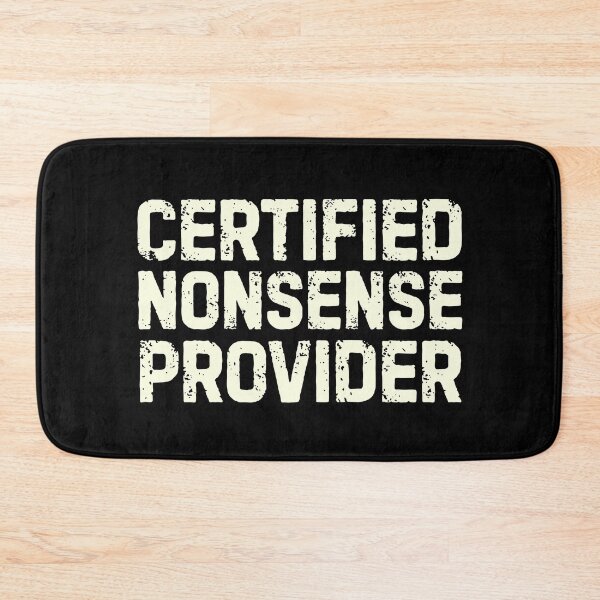 Item preview, Funny Meme - Certified Nonsense Provider designed and sold by DemureArtsy.