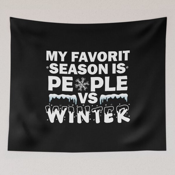 Item preview, My favorite season is people vs winter, funny saying, winter humor designed and sold by thepeaceful90.