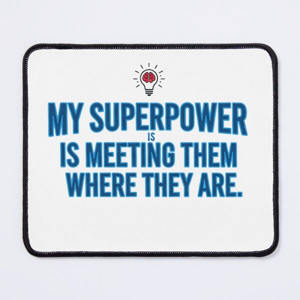 Item preview, My Superpower Is Meeting Them Where They Are Shirt, Special Ed Teacher Superpower Tee, Patience & Inclusion Education Design designed and sold by Rida Faiz.