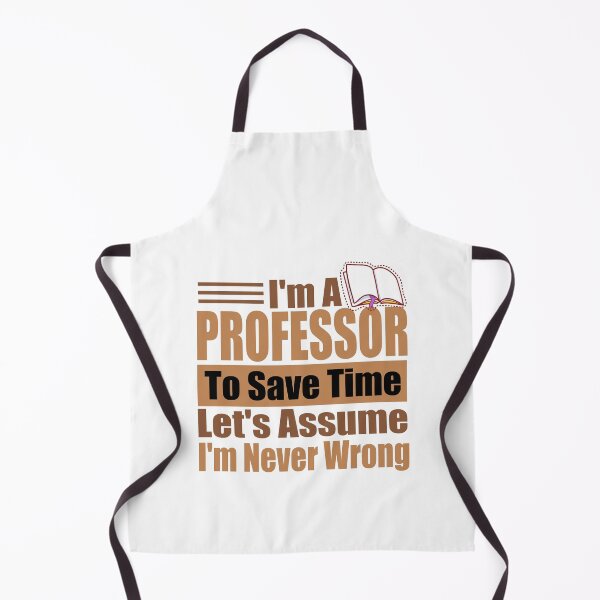 Item preview, Funny Professor Quote – "I'm a Professor, To Save Time Let's Assume I'm Never Wrong" – Teacher Gift for School & Birthday designed and sold by karibov.