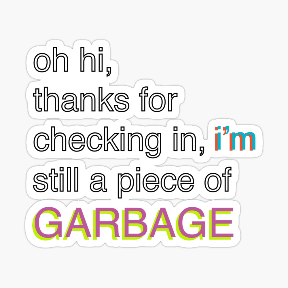 I M Still A Piece Of Garbage Bill Wurtz Photographic Print By Sailboat88 Redbubble