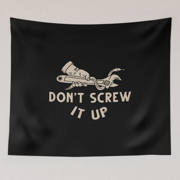 Item preview, Don'T Screw It Up Funny Design designed and sold by JuanitaJulia.