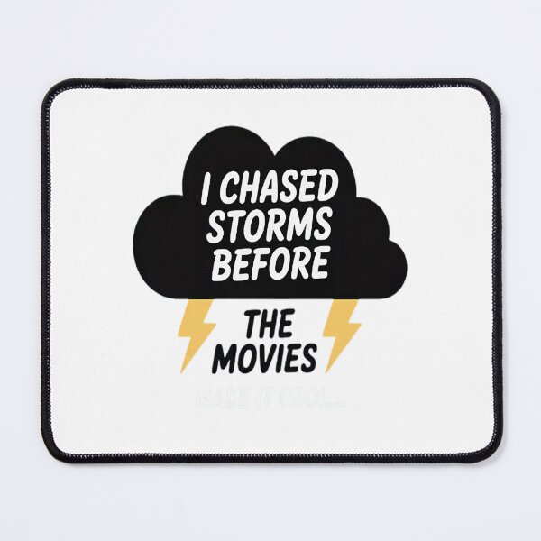 Item preview, I Chased Storms before The Movies Made it Cool designed and sold by LacostCarl.