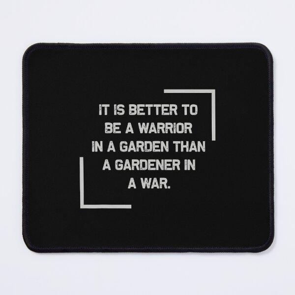 Item preview, It'S Better To Be A Warrior In A Garden designed and sold by KristinCleo.