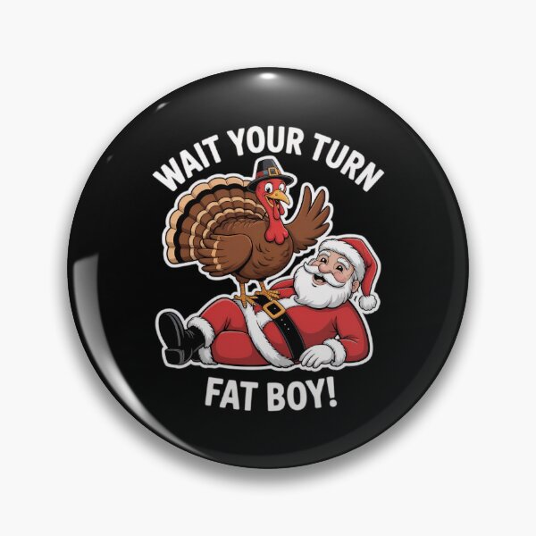 Item preview, Meme Turkey Wait Fatboy Classic Your Funny Turn Thanksgiving designed and sold by Rocklaretbean.