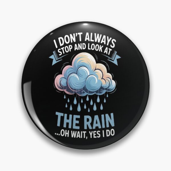 Item preview, I Don't Always Stop And Look At the Rain designed and sold by LacostCarl.