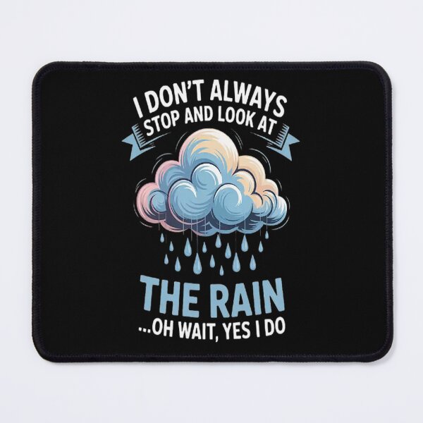 Item preview, I Don't Always Stop And Look At the Rain designed and sold by LacostCarl.
