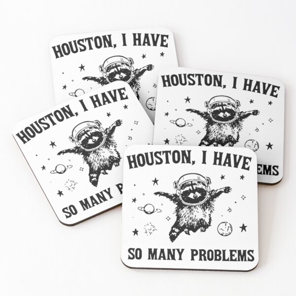 Item preview, Raccoon Astronaut Houston I Have So Many Problems Meme designed and sold by JossDesign15.
