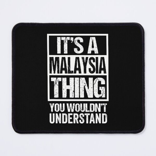 Item preview, It'S A Malaysia Thing You Wouldn'T Understand Malaysian designed and sold by OnaConnie.