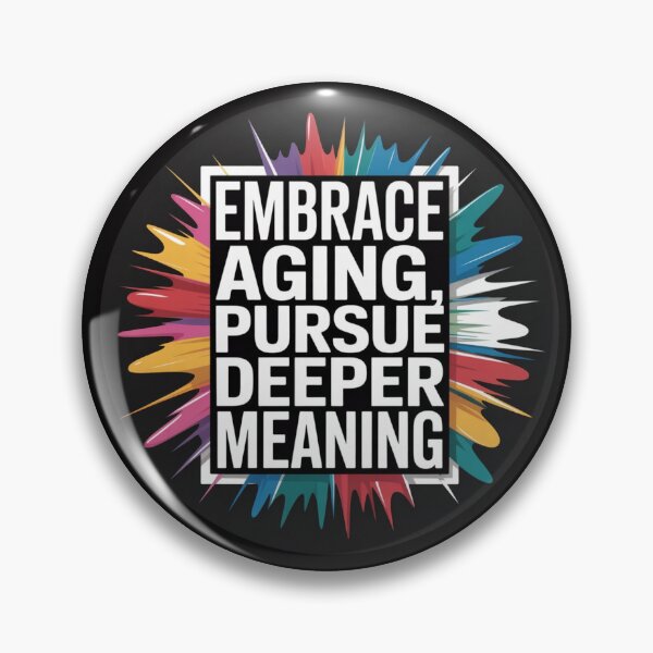 Item preview, Embrace Aging Pursue Deeper Meaning 4 – Find Wisdom, Value Every Stage designed and sold by The Breathtaking You.
