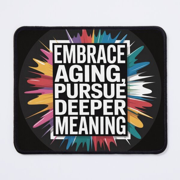 Item preview, Embrace Aging Pursue Deeper Meaning 4 – Find Wisdom, Value Every Stage designed and sold by The Breathtaking You.