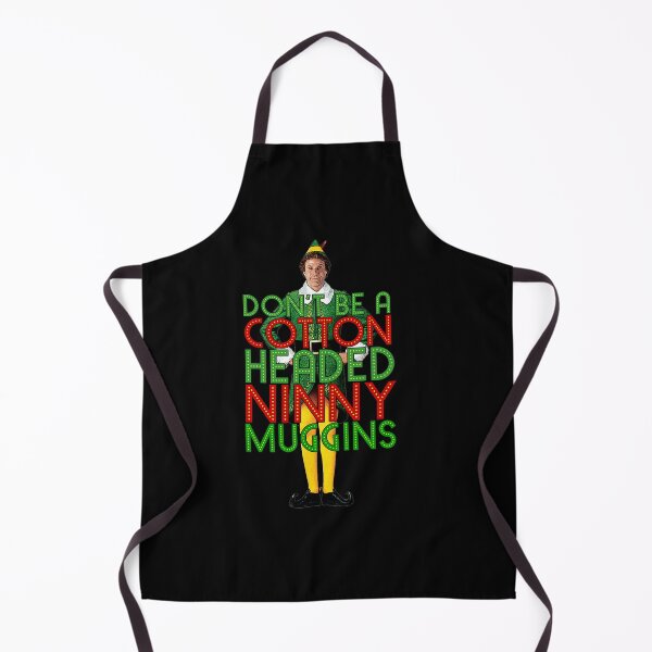 Item preview, Don'T Be A Cotton Headed Ninny Muggins Elf Christmas Movie Buddy Will Ferrell designed and sold by JeromeStefanko8.