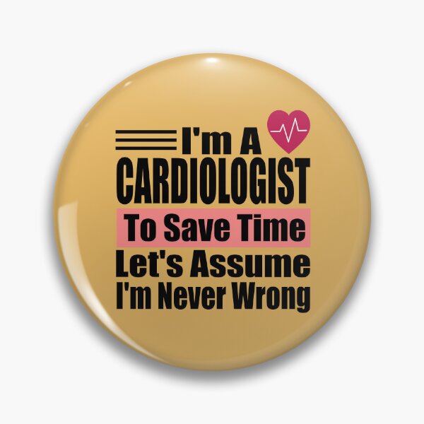 Item preview, Funny Cardiologist Quote – “I’m a Cardiologist, Let’s Assume I’m Never Wrong” – Doctor Gift Idea designed and sold by karibov.