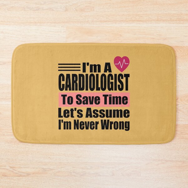 Item preview, Funny Cardiologist Quote – “I’m a Cardiologist, Let’s Assume I’m Never Wrong” – Doctor Gift Idea designed and sold by karibov.