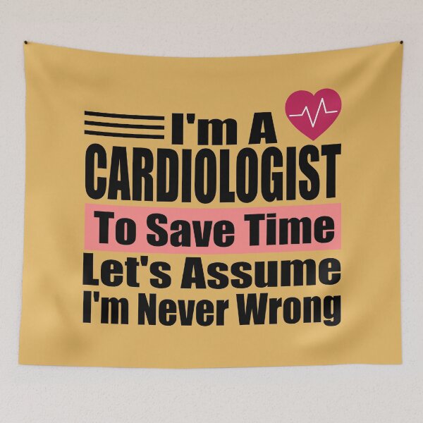 Item preview, Funny Cardiologist Quote – “I’m a Cardiologist, Let’s Assume I’m Never Wrong” – Doctor Gift Idea designed and sold by karibov.