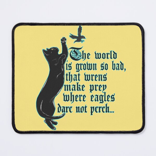 Item preview, The world is grown so bad, that wrens make prey where eagles dare not perch designed and sold by Kyradem.