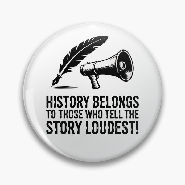 Item preview, History Belongs to Those Who Tell the Story Loudest designed and sold by JPees.