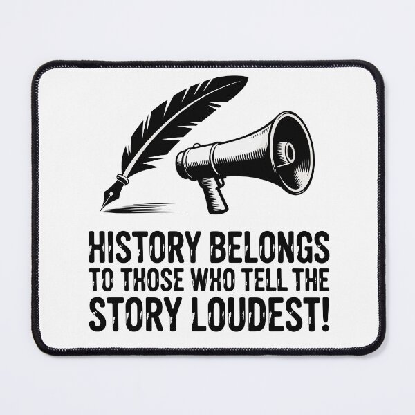 Item preview, History Belongs to Those Who Tell the Story Loudest designed and sold by JPees.