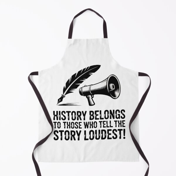 Item preview, History Belongs to Those Who Tell the Story Loudest designed and sold by JPees.