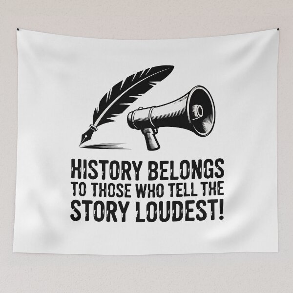Item preview, History Belongs to Those Who Tell the Story Loudest designed and sold by JPees.