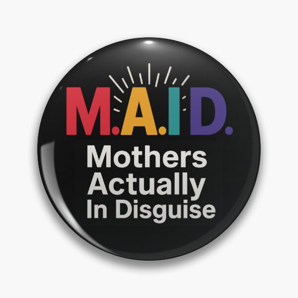 Item preview, M.A.I.D. – Mothers Actually In Disguise designed and sold by Laughprints.