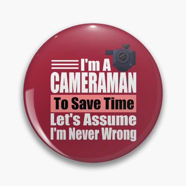 Item preview, Funny Cameraman Quote – "I'm a Cameraman, To Save Time Let's Assume I'm Never Wrong" – Videographer Gift Idea designed and sold by karibov.
