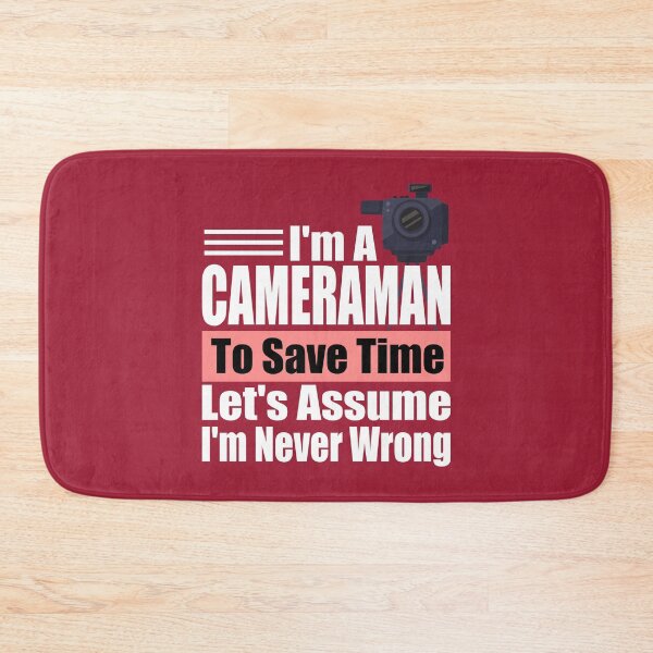Item preview, Funny Cameraman Quote – "I'm a Cameraman, To Save Time Let's Assume I'm Never Wrong" – Videographer Gift Idea designed and sold by karibov.