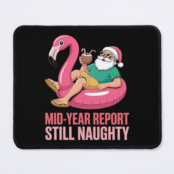 Item preview, Mid Year Report Still Naughty Christmas In July Santa Funny designed and sold by RoyTill0Art.