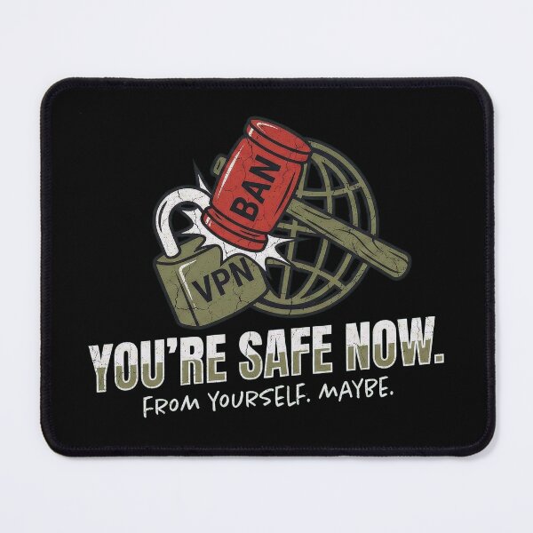 Item preview, You're Safe Now - Funny VPN Ban & Internet Censorship Satire designed and sold by NetrunnerZero.