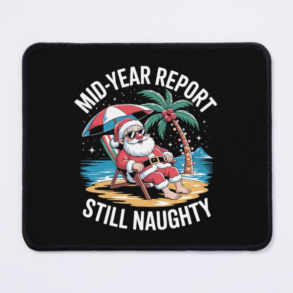 Item preview, Mid Year Report Still Naughty Funny Christmas In July Santa8  designed and sold by RoyTill0Art.