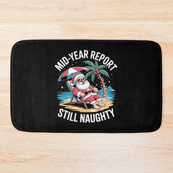 Item preview, Mid Year Report Still Naughty Funny Christmas In July Santa8  designed and sold by RoyTill0Art.