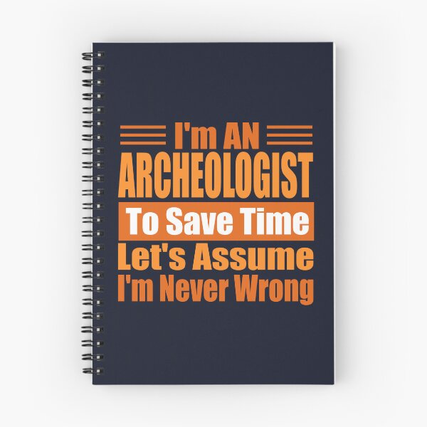 Item preview, Funny Archaeologist Quote – “I’m an Archaeologist, Let’s Assume I’m Never Wrong” – Archaeologist Gift Idea designed and sold by karibov.