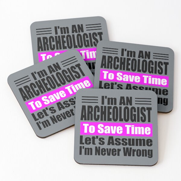 Item preview, Funny Archaeologist Quote – "I'm an Archaeologist, To Save Time Let's Assume I'm Never Wrong" – Gift Idea for History Lovers designed and sold by karibov.